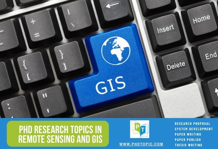 Innovative PhD Research Topics in Remote Sensing and GIS